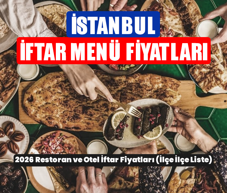 2026 Ramazan ayında İstanbul’da dışarıda iftar yapmanın maliyeti ne kadar?