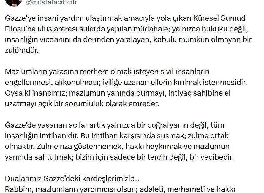 ANKARA, – İÇİŞLERİ Bakanı Mustafa Çiftçi, “Gazze’ye insani yardım ulaştırmak