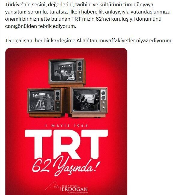ANKARA, – CUMHURBAŞKANI Recep Tayyip Erdoğan, TRT’nin 62’nci kuruluş yıl
